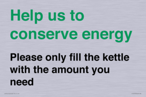 Help us to conserve energy - Please only fill the kettle with the amount you need